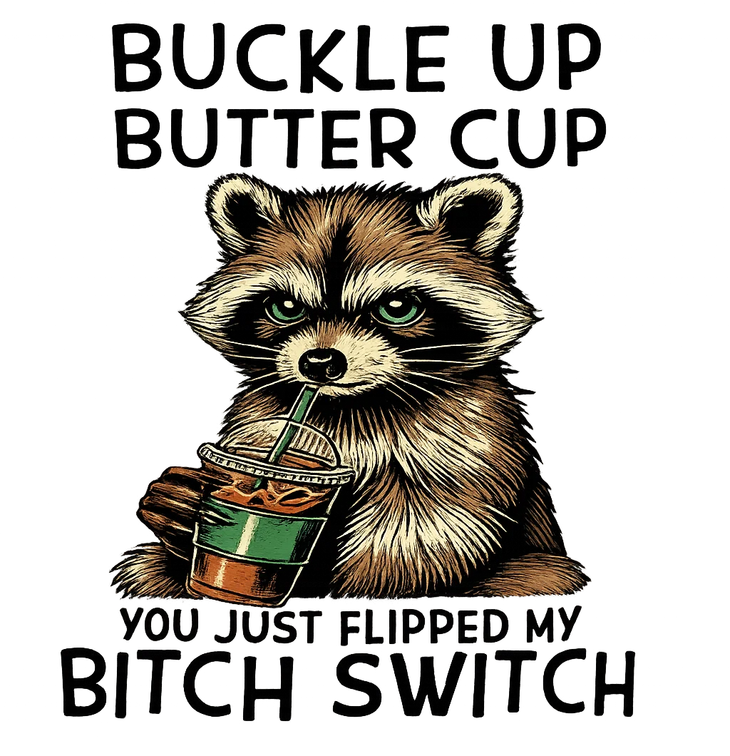 BUCKLE UP BUTTERCUP
